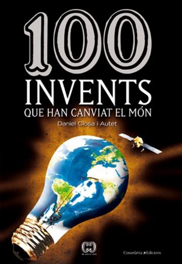 100 INVENTS QUE HAN CANVIAT EL MON | 9788497918633 | CLOSA AUTET, DANIEL