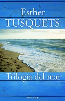 TRILOGIA DEL MAR | 9788466647441 | TUSQUETS, ESTHER | Llibreria L'Illa - Llibreria Online de Mollet - Comprar llibres online