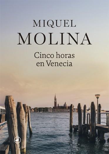CINCO HORAS EN VENECIA | 9788416673995 | MOLINA, MIQUEL | Llibreria L'Illa - Llibreria Online de Mollet - Comprar llibres online