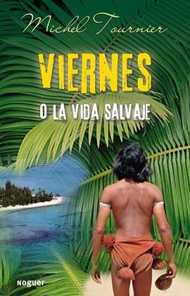 VIERNES O LA VIDA SALVAJE | 9788427900950 | TOURNIER, MICHEL | Llibreria L'Illa - Llibreria Online de Mollet - Comprar llibres online