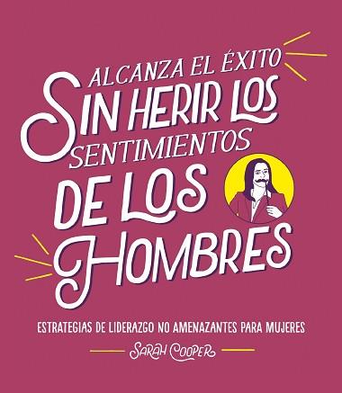 ALCANZA EL ÉXITO SIN HERIR LOS SENTIMIENTOS DE LOS HOMBRES | 9788499988382 | COOPER, SARAH | Llibreria L'Illa - Llibreria Online de Mollet - Comprar llibres online