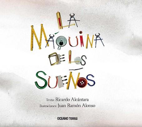 MAQUINA DE LOS SUEÑOS, LA | 9786075270852 | ALCANTARA, RICARDO / JUAN RAMON ALONSO | Llibreria L'Illa - Llibreria Online de Mollet - Comprar llibres online
