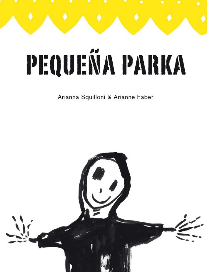 PEQUEÑA PARKA | 9788493721138 | SQUILLONI, ARIANNA / ARIANNE FABER | Llibreria L'Illa - Llibreria Online de Mollet - Comprar llibres online