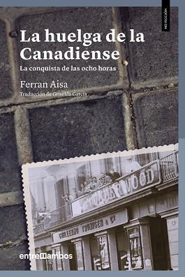 HUELGA DE LA CANADIENSE, LA | 9788416379156 | AISA I PÀMPOLS, FERRAN | Llibreria L'Illa - Llibreria Online de Mollet - Comprar llibres online