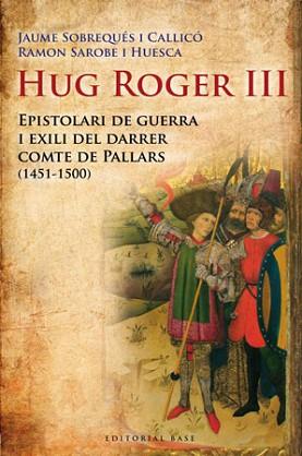 HUG ROGER III EPISTOLARI DE GUERRA | 9788492437092 | SOBREQUES, JAUME/SAROBE, RAMON | Llibreria L'Illa - Llibreria Online de Mollet - Comprar llibres online