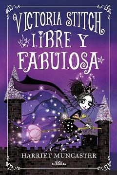LIBRE Y FABULOSA (VICTORIA STITCH 2) | 9788420456942 | MUNCASTER, HARRIET | Llibreria L'Illa - Llibreria Online de Mollet - Comprar llibres online
