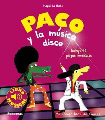 PACO Y LA MUSICA DISCO. LIBRO MUSICAL | 9788408201403 | LE HUCHE, MAGALI | Llibreria L'Illa - Llibreria Online de Mollet - Comprar llibres online