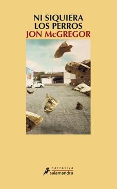 NI SIQUIERA LOS PERROS | 9788498384130 | MCGREGOR, JON | Llibreria L'Illa - Llibreria Online de Mollet - Comprar llibres online