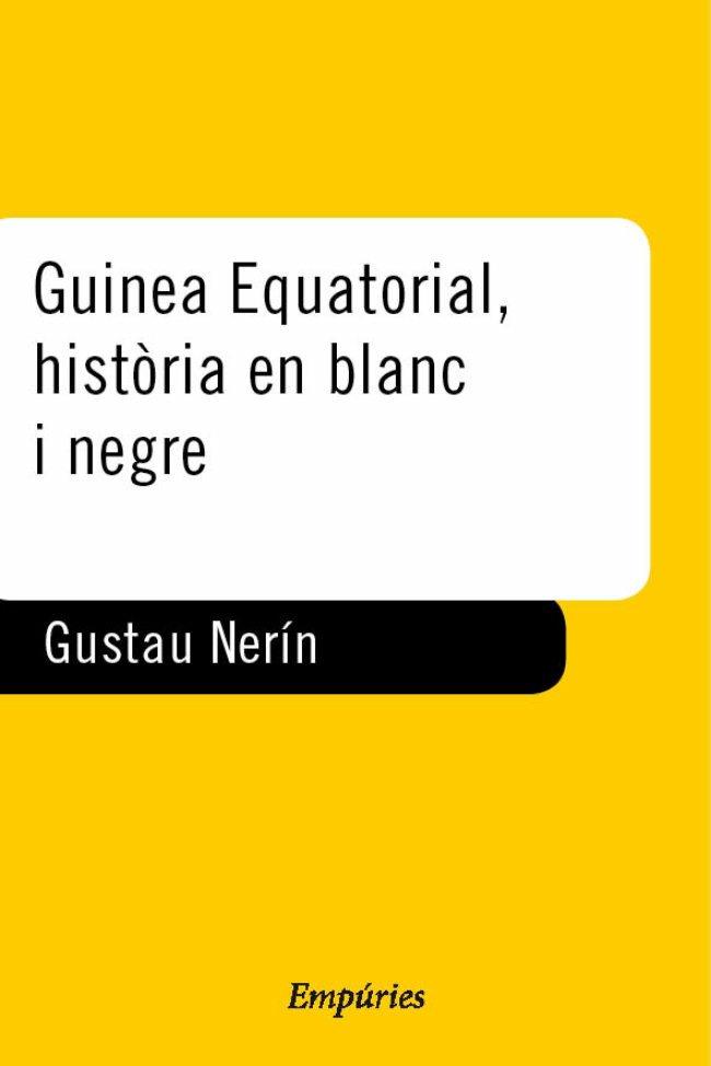 GUINEA EQUATORIAL. Hª EN BLANC I NEGRE | 9788475965666 | NERIN, GUSTAU | Llibreria L'Illa - Llibreria Online de Mollet - Comprar llibres online