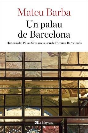 PALAU DE BARCELONA, UN | 9788482648200 | BARBA, MATEU | Llibreria L'Illa - Llibreria Online de Mollet - Comprar llibres online