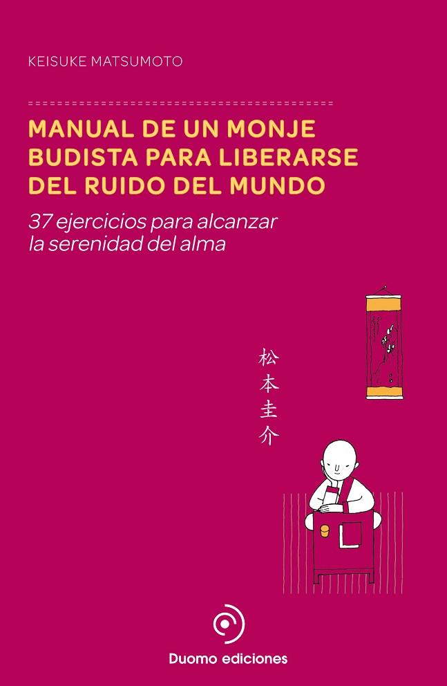 MANUAL DE UN MONJE BUDISTA PARA LIBERARSE DEL RUIDO DEL MUNDO | 9788415945895 | MATSUMOTO, KEISUKE