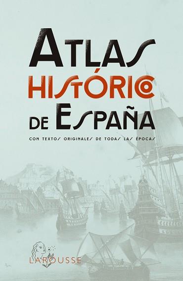 ATLAS HISTÓRICO DE ESPAÑA | 9788419436955 | LAROUSSE EDITORIAL | Llibreria L'Illa - Llibreria Online de Mollet - Comprar llibres online