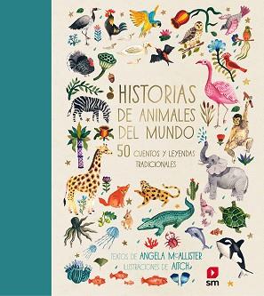 HISTORIAS DE ANIMALES DEL MUNDO | 9788491073437 | MCALLISTER, ANGELA | Llibreria L'Illa - Llibreria Online de Mollet - Comprar llibres online