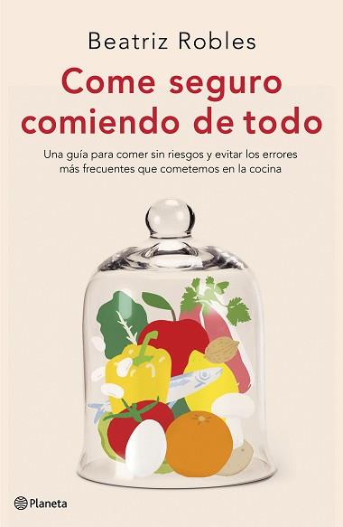 COME SEGURO COMIENDO DE TODO | 9788408227892 | ROBLES, BEATRIZ | Llibreria L'Illa - Llibreria Online de Mollet - Comprar llibres online