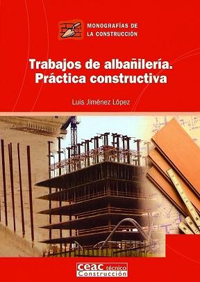 TRABAJO DE ALBAÑILERIA PRACTICA CONSTRUCTIVA | 9788432930638 | JIMENEZ LOPEZ, LUIS | Llibreria L'Illa - Llibreria Online de Mollet - Comprar llibres online