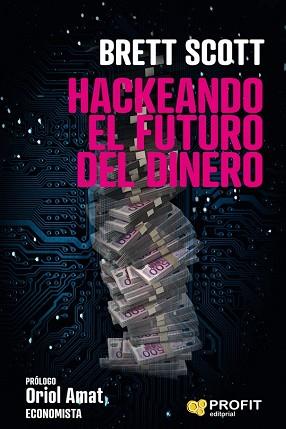 HACKEANDO EL FUTURO DEL DINERO | 9788417209964 | SCOTT, BRETT | Llibreria L'Illa - Llibreria Online de Mollet - Comprar llibres online