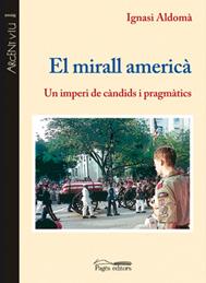 MIRALL AMERICA, EL  -UN IMPERI DE CANDIDS I PRAGMA | 9788497796927 | ALDOMA, IGNASI