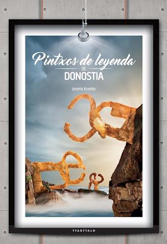 PINTXOS DE LEYENDA DE DONOSTIA | 9788498436853 | AZPEITIA SALVADOR, JOSEMA | Llibreria L'Illa - Llibreria Online de Mollet - Comprar llibres online