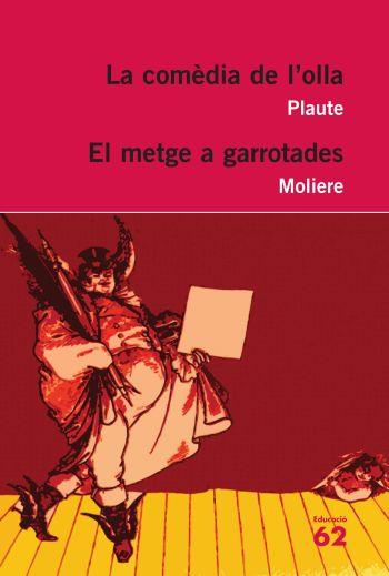 COMÈDIA DE L'OLLA, LA / EL METGE A GARROTADES | 9788492672318 | PLAUTE / MOLIERE | Llibreria L'Illa - Llibreria Online de Mollet - Comprar llibres online