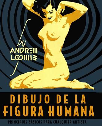 DIBUJO DE LA FIGURA HUMANA. PRINCIPIOS BÁSICOS PARA CUALQUIER ARTISTA | 9788441542426 | LOOMIS, ANDREW