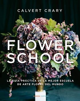 FLOWER SCHOOL | 9788448029258 | CRARY, CALVERT | Llibreria L'Illa - Llibreria Online de Mollet - Comprar llibres online