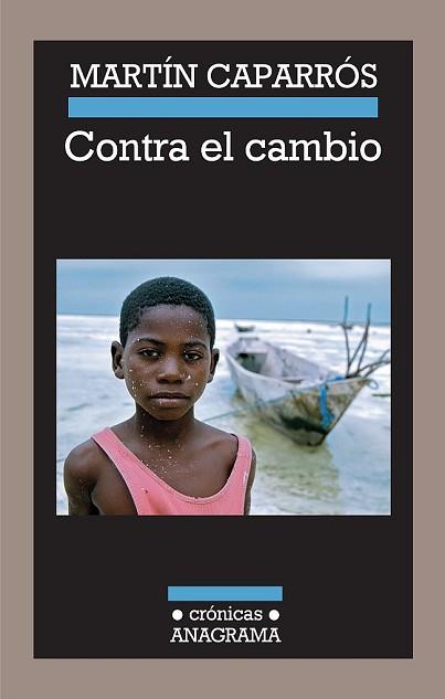 CONTRA EL CAMBIO | 9788433925916 | CAPARROS, MARTIN | Llibreria L'Illa - Llibreria Online de Mollet - Comprar llibres online