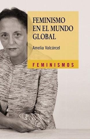 FEMINISMO EN EL MUNDO GLOBAL | 9788437625188 | VALCÁRCEL, AMELIA | Llibreria L'Illa - Llibreria Online de Mollet - Comprar llibres online