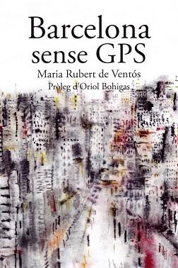 BARCELONA SENSE GPS | 9788498889901 | RUBERT DE VENTOS, MARIA | Llibreria L'Illa - Llibreria Online de Mollet - Comprar llibres online