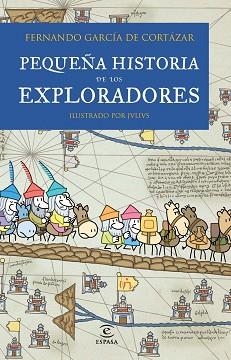 PEQUEÑA HISTORIA DE LOS EXPLORADORES | 9788467018462 | GARCÍA DE CORTÁZAR, FERNANDO | Llibreria L'Illa - Llibreria Online de Mollet - Comprar llibres online