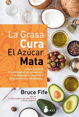 GRASA CURA EL AZÚCAR MATA, LA | 9788418531033 | FIFE, BRUCE | Llibreria L'Illa - Llibreria Online de Mollet - Comprar llibres online