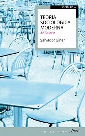 TEORÍA SOCIOLÓGICA MODERNA | 9788434413498 | GINER, SALVADOR | Llibreria L'Illa - Llibreria Online de Mollet - Comprar llibres online