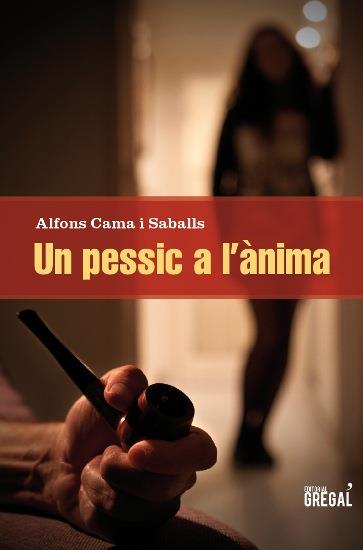 PESSIC A L'ÀNIMA, UN | 9788494150036 | CAMA SABALLS, ALFONS