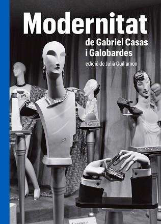 MODERNITAT DE GABRIEL CASAS Y GALOBARDES | 9788419075000 | GUILLAMON, JULIÀ (ED.) | Llibreria L'Illa - Llibreria Online de Mollet - Comprar llibres online