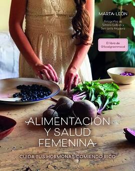 ALIMENTACIÓN Y SALUD FEMENINA | 9788418260018 | LEÓN, MARTA | Llibreria L'Illa - Llibreria Online de Mollet - Comprar llibres online