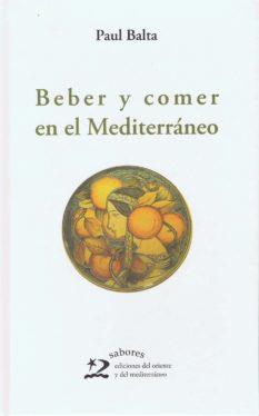 BEBER Y COMER EN EL MEDITERRANEO | 9788496327436 | BALTA, PAUL | Llibreria L'Illa - Llibreria Online de Mollet - Comprar llibres online