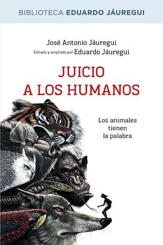 JUICIO A LOS HUMANOS | 9788490064573 | JAUREGUI NARVAEZ, EDUARDO | Llibreria L'Illa - Llibreria Online de Mollet - Comprar llibres online