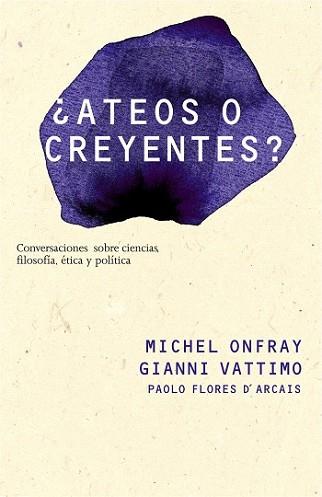 ATEOS O CREYENTES? | 9788449322051 | ONFRAY, MICHEL / VATTIMO, GIANNI | Llibreria L'Illa - Llibreria Online de Mollet - Comprar llibres online