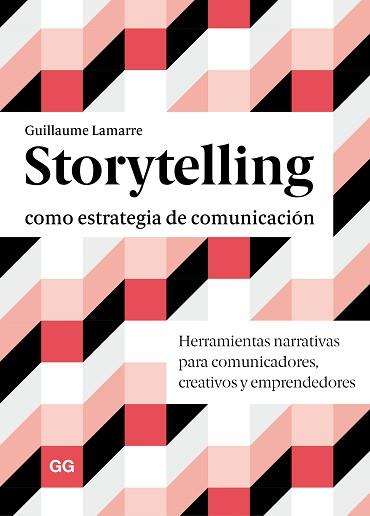 STORYTELLING COMO ESTRATEGIA DE COMUNICACIÓN | 9788425232046 | LAMARRE, GUILLAUME | Llibreria L'Illa - Llibreria Online de Mollet - Comprar llibres online
