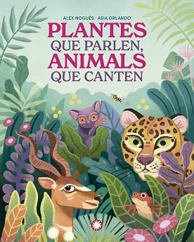PLANTES QUE PARLEN ANIMALS QUE CANTEN | 9788419401830 | NOGUÉS, ALEX | Llibreria L'Illa - Llibreria Online de Mollet - Comprar llibres online
