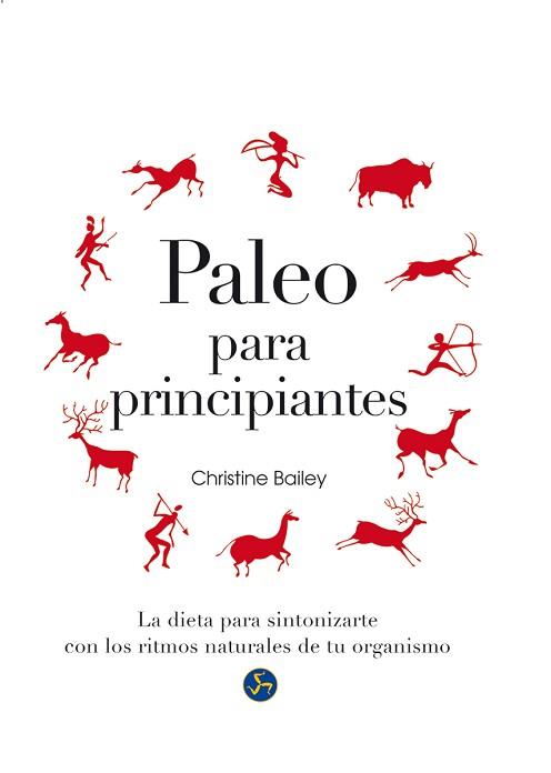 PALEO PARA PRINCIPIANTES | 9788415887119 | BAILEY, CHRISTINE | Llibreria L'Illa - Llibreria Online de Mollet - Comprar llibres online