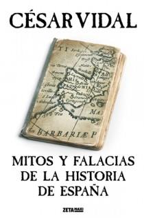 MITOS Y FALACIAS DE LA HISTORIA DE ESPAÑA | 9788498722000 | VIDAL, CESAR | Llibreria L'Illa - Llibreria Online de Mollet - Comprar llibres online