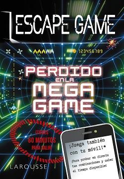 ESCAPE GAME - PERDIDO EN LA MEGA GAME | 9788418100413 | LAROUSSE EDITORIAL | Llibreria L'Illa - Llibreria Online de Mollet - Comprar llibres online