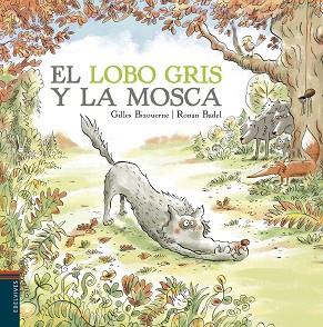LOBO GRIS Y LA MOSCA, EL | 9788414009819 | BIZOUERNE, GILLES | Llibreria L'Illa - Llibreria Online de Mollet - Comprar llibres online