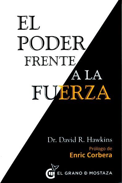 PODER FRENTE A LA FUERZA, EL | 9788494279676 | HAWKINS, DAVID R. | Llibreria L'Illa - Llibreria Online de Mollet - Comprar llibres online