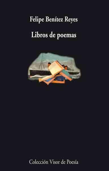 LIBROS DE POEMAS | 9788498957181 | BENITEZ REYES, FELIPE | Llibreria L'Illa - Llibreria Online de Mollet - Comprar llibres online