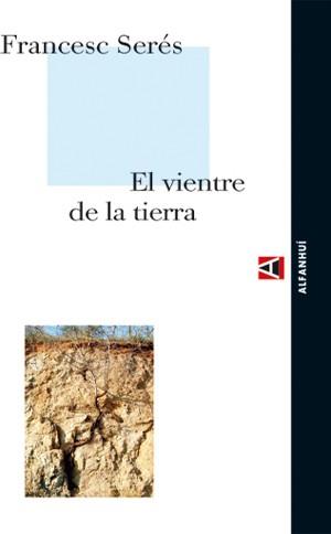 VIENTRE DE LA TIERRA, EL | 9788493333218 | SERES, FRANCESC | Llibreria L'Illa - Llibreria Online de Mollet - Comprar llibres online
