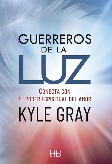 GUERREROS DE LA LUZ | 9788417851231 | GRAY, KYLE | Llibreria L'Illa - Llibreria Online de Mollet - Comprar llibres online