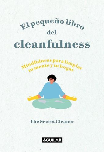 PEQUEÑO LIBRO DEL CLEANFULNESS, EL | 9788403522046 | THE SECRET CLEANER | Llibreria L'Illa - Llibreria Online de Mollet - Comprar llibres online