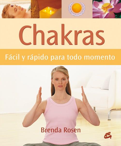 CHAKRAS - FACIL Y RAPIDO PARA TODO MOMENTO - | 9788484451853 | ROSEN, BRENDA | Llibreria L'Illa - Llibreria Online de Mollet - Comprar llibres online