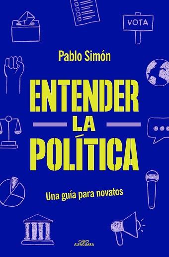 ENTENDER LA POLITÍCA | 9788419191762 | SIMÓN, PABLO | Llibreria L'Illa - Llibreria Online de Mollet - Comprar llibres online